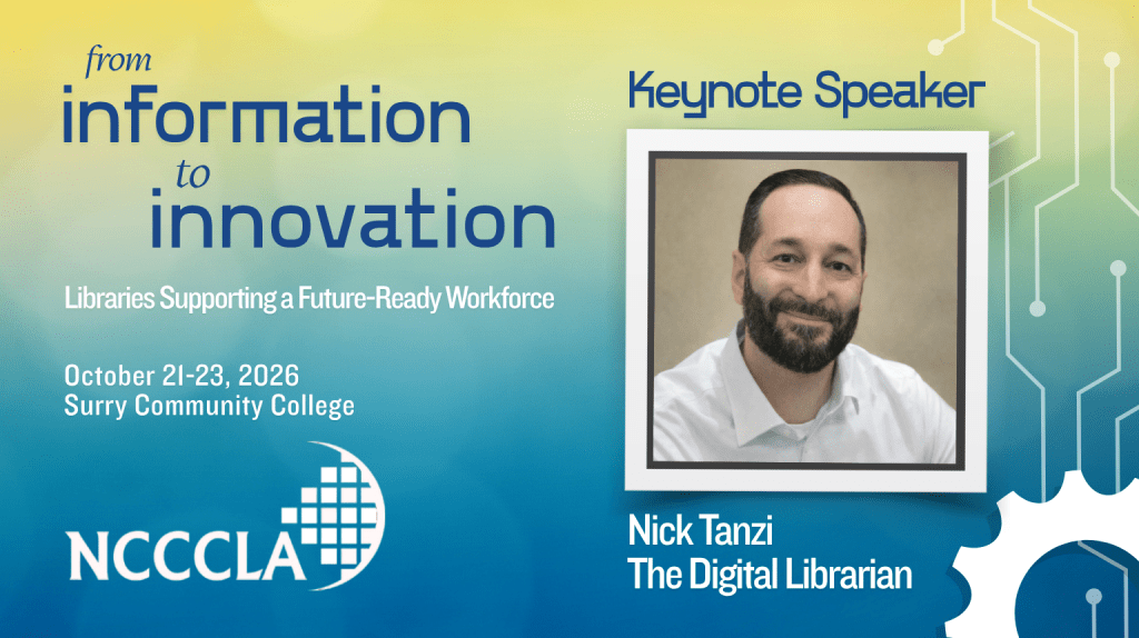 Keynote Speaker, Nick Tanzi, The Digital Librarian; NCCCLA 2026 Conference, Oct. 21-23 at Surry Community College